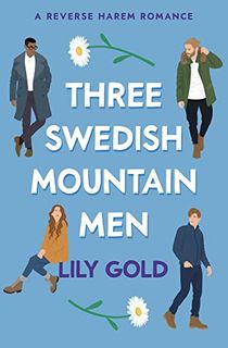 Three Swedish Mountain Men: A Reverse Harem Romance