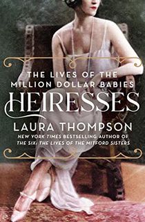 Heiresses:-The-Lives-of-the-Million-Dollar-Babies Heiresses: The Lives of the Million Dollar Babies