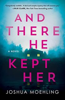 And There He Kept Her: A Novel (Ben Packard Book 1)