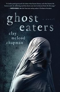 Ghost Eaters: A Novel