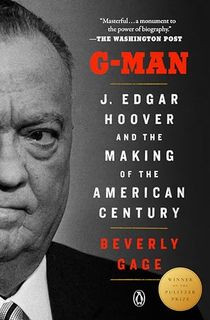 G-Man:-J.-Edgar-Hoover-and-the-Making-of-the-American-Century G-Man: J. Edgar Hoover and the Making of the American Century