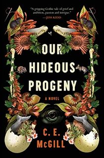 Our Hideous Progeny: A Novel