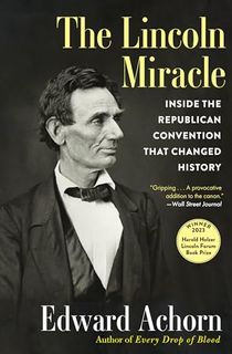 The Lincoln Miracle: Inside the Republican Convention That Changed History