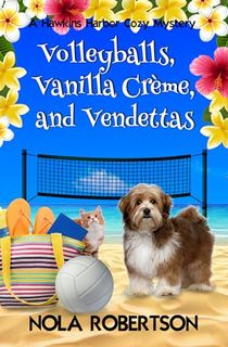 Volleyballs, Vanilla Creme, and Vendettas