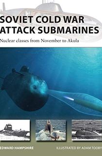 Soviet Cold War Attack Submarines: Nuclear classes from November to Akula (New Vanguard Book 287)