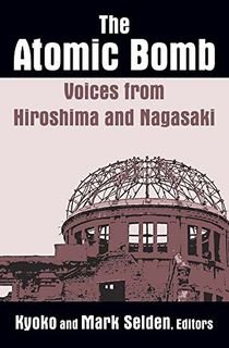 The Atomic Bomb: Voices from Hiroshima and Nagasaki