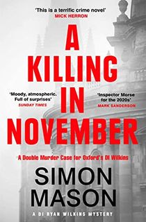 A Killing in November: a razor-sharp Oxford mystery (DI Wilkins Mysteries Book 1)