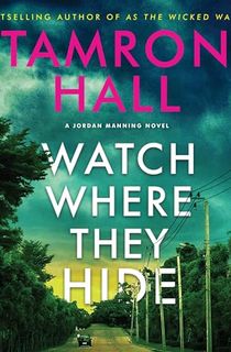 Watch Where They Hide: A Jordan Manning Novel