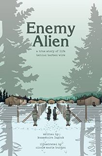 Enemy Alien: A True Story of Life Behind Barbed Wire