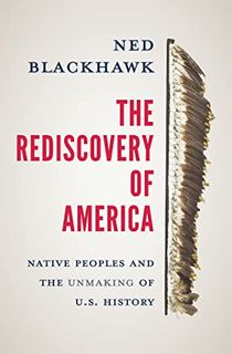 The Rediscovery of America: Native Peoples and the Unmaking of U.S. History