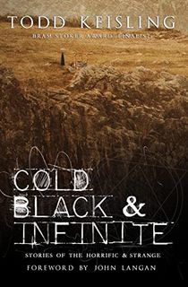 Cold, Black & Infinite: Stories of the Horrific & Strange