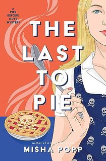 The Last to Pie (A Pies Before Guys Mystery Book 3)