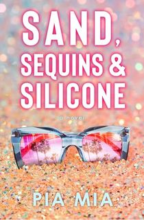 Sand,-Sequins-&-Silicone-(The-Starlight-Series) Sand, Sequins & Silicone (The Starlight Series)