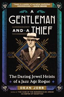 A Gentleman and a Thief: The Daring Jewel Heists of a Jazz Age Rogue