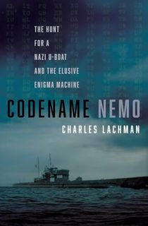 Codename Nemo: The Hunt for a Nazi U-Boat and the Elusive Enigma Machine