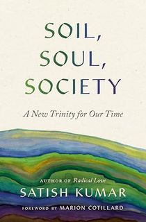 Soil, Soul, Society: A New Trinity for Our Time