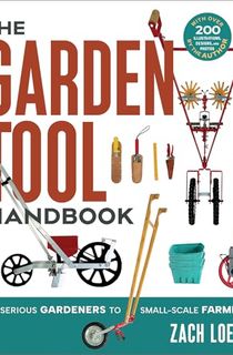The Garden Tool Handbook: For Serious Gardeners to Small-Scale Farmers