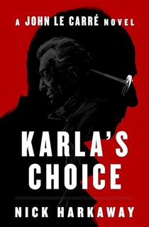 Karla's Choice: A John le Carré Novel