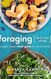 Foraging as a Way of Life: A Year-Round Field Guide to Wild Plants