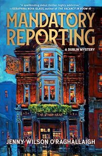 Mandatory-Reporting:-A-Dublin-Mystery Mandatory Reporting: A Dublin Mystery