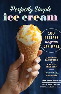 Perfectly Simple Ice Cream: 100 Recipes Anyone Can Make