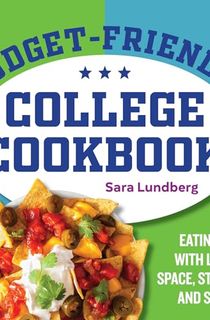 Budget-Friendly College Cookbook: Eating Well with Limited Space, Storage, and Savings