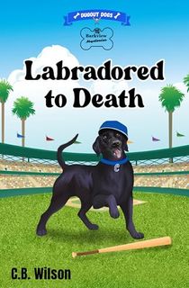 Labradored to Death: A Dog Lover's Cozy Mystery (Barkview Mysteries Book 8)