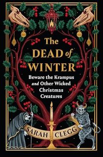 The Dead of Winter: Beware the Krampus and Other Wicked Christmas Creatures