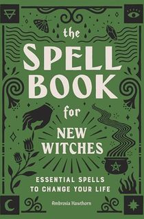 The Spell Book for New Witches