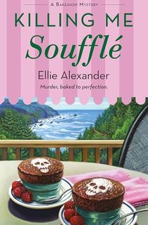 Killing Me Soufflé: A Bakeshop Mystery