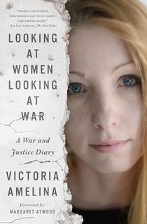 Looking at Women Looking at War: A War and Justice Diary