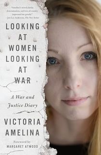 Looking-at-Women-Looking-at-War:-A-War-and-Justice-Diary Looking at Women Looking at War: A War and Justice Diary