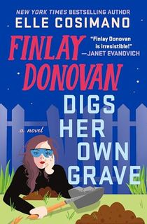 Finlay Donovan Digs Her Own Grave: A Novel (The Finlay Donovan Series Book 5)