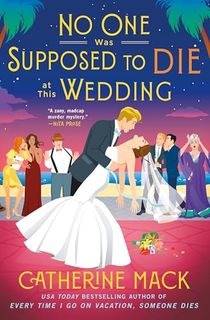 No-One-Was-Supposed-to-Die-at-This-Wedding:-A-Novel-(The-Vacation-Mysteries-Book-2) No One Was Supposed to Die at This Wedding: A Novel (The Vacation Mysteries Book 2)