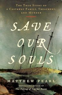 Save-Our-Souls:-The-True-Story-of-a-Castaway-Family,-Treachery,-and-Murder Save Our Souls: The True Story of a Castaway Family, Treachery, and Murder