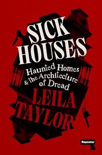 Sick Houses: Haunted Homes and the Architecture of Dread