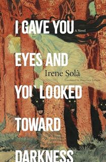 I-Gave-You-Eyes-and-You-Looked-Toward-Darkness I Gave You Eyes and You Looked Toward Darkness