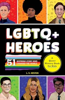 LGBTQ+-Heroes:-51-Inspiring-Icons-Who-Changed-the-World-(History's-Greatest-Heroes) LGBTQ+ Heroes: 51 Inspiring Icons Who Changed the World (History's Greatest Heroes)