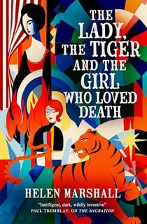 The-Lady,-the-Tiger-and-the-Girl-Who-Loved-Death The Lady, the Tiger and the Girl Who Loved Death