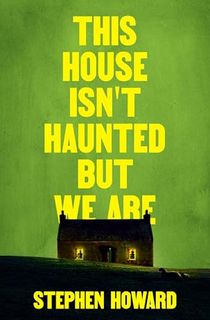 This House Isn't Haunted But We Are (The Northern Weird Project)
