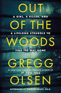 Out-of-the-Woods:-A-Girl,-a-Killer,-and-a-Lifelong-Struggle-to-Find-the-Way-Home Out of the Woods: A Girl, a Killer, and a Lifelong Struggle to Find the Way Home