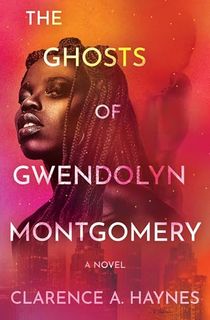 The-Ghosts-of-Gwendolyn-Montgomery:-A-Novel The Ghosts of Gwendolyn Montgomery: A Novel