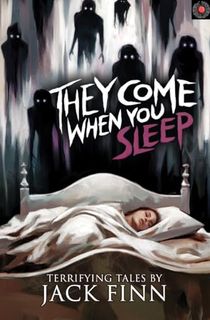 They-Come-When-You-Sleep They Come When You Sleep