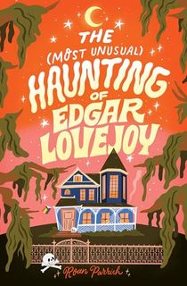 The Most Unusual Haunting of Edgar Lovejoy