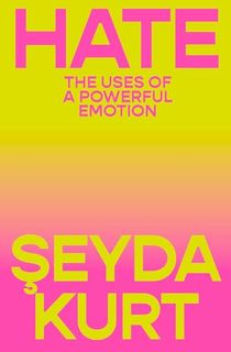 Hate: The Uses of a Powerful Emotion