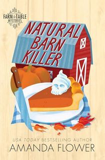 Natural Barn Killer: An Organic Cozy Mystery (Farm to Table Mysteries Book 5)