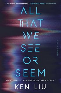 All That We See or Seem