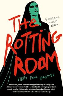 The-Rotting-Room:-A-Historical-Horror-Novel The Rotting Room: A Historical Horror Novel