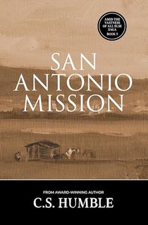 San Antonio Mission (Amid the Vastness of All Else Book 5)