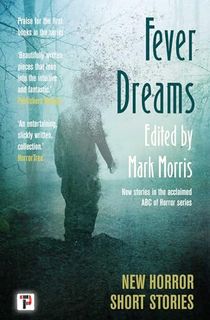 Fever Dreams: Horror Short Stories (The Flame Tree Book of Horror)
